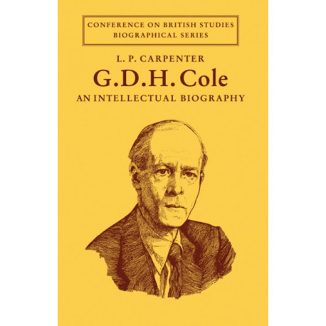 G. D. H. Cole: An Intellectual Biography