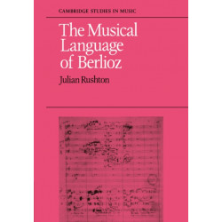 The Musical Language of Berlioz: Cambridge Studies in Music
