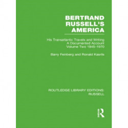 Bertrand Russell's America: His Transatlantic Travels and Writings. Volume Two 1945-1970