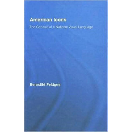American Icons: The Genesis of a National Visual Language