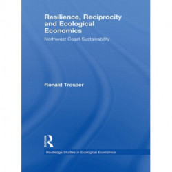 Resilience, Reciprocity and Ecological Economics: Northwest Coast Sustainability