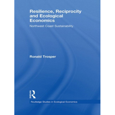 Resilience, Reciprocity and Ecological Economics: Northwest Coast Sustainability