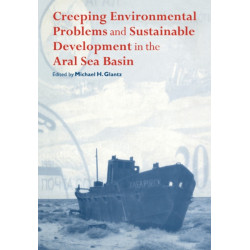 Creeping Environmental Problems and Sustainable Development in the Aral Sea Basin