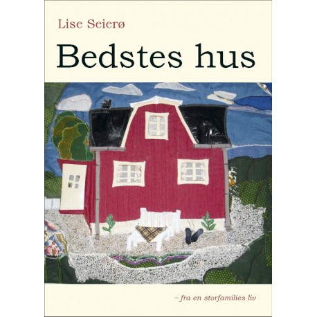 Bedstes hus: fra en storfamilies liv, fortalt lige ud ad landevejen