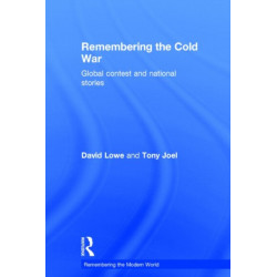 Remembering the Cold War: Global Contest and National Stories