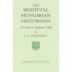 The Medieval Hungarian Historians: A Critical and Analytical Guide