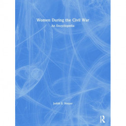 Women During the Civil War: An Encyclopedia