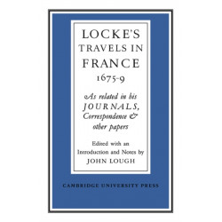 Lockes Travels in France 1675–1679: As Related in his Journals, Correspondence and Other Papers