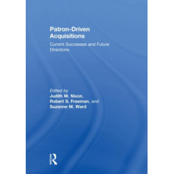 Patron-Driven Acquisitions: Current Successes and Future Directions