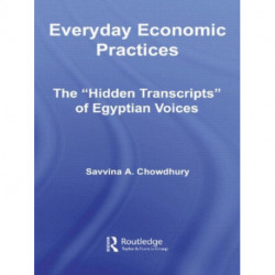 Everyday Economic Practices: The 'Hidden Transcripts' of Egyptian Voices