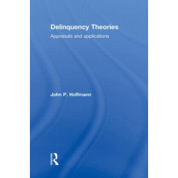 Delinquency Theories: Appraisals and applications