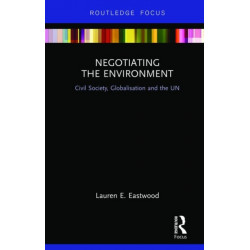 Negotiating the Environment: Civil Society, Globalisation and the UN