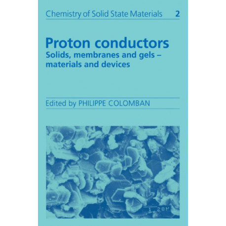 Proton Conductors: Solids, Membranes and Gels - Materials and Devices