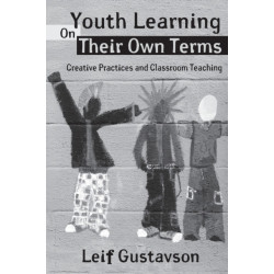 Youth Learning On Their Own Terms: Creative Practices and Classroom Teaching