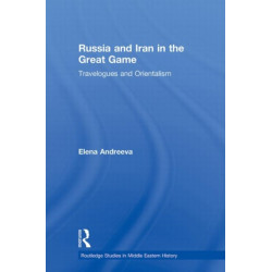 Russia and Iran in the Great Game: Travelogues and Orientalism