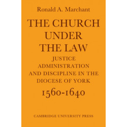 The Church Under the Law: Justice, Administration and Dicipline in the Diocese of York 1560–1640