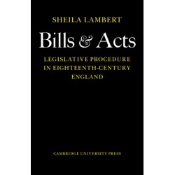 Bills and Acts: Legislative procedure in Eighteenth-Century England