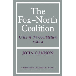 The Fox-North Coalition: Crisis of the Constitution, 1782–4