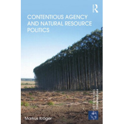 Contentious Agency and Natural Resource Politics