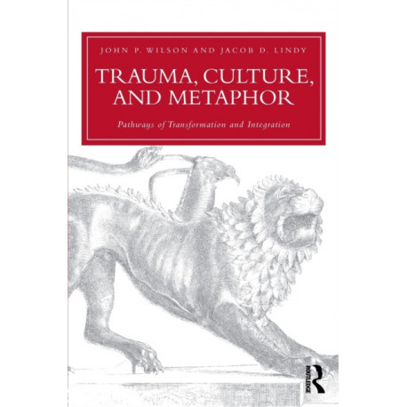 Trauma, Culture, and Metaphor: Pathways of Transformation and Integration