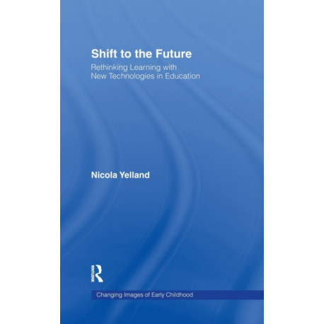 Shift to the Future: Rethinking Learning with New Technologies in Education