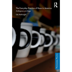 Everyday Practice of Race in America: Ambiguous Privilege