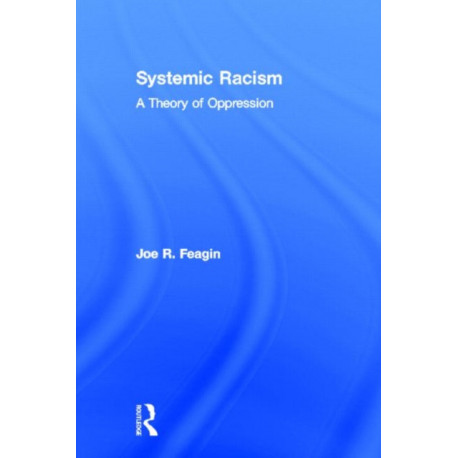 Systemic Racism: A Theory of Oppression