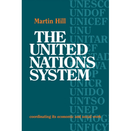 The United Nations System: Coordinating its Economic and Social Work