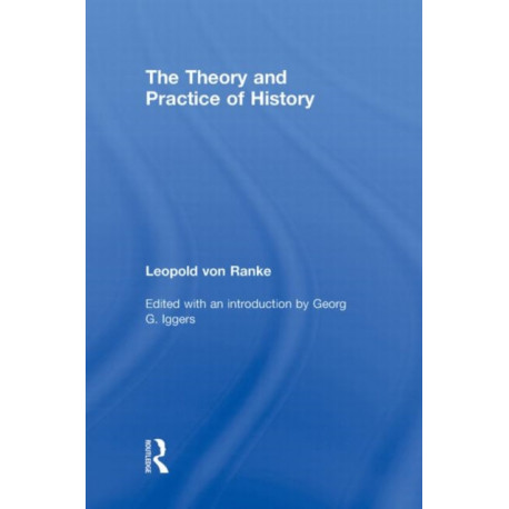 The Theory and Practice of History: Edited with an introduction by Georg G. Iggers