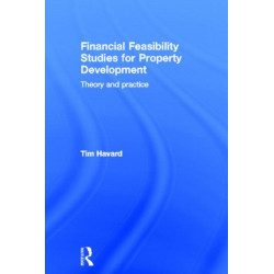 Financial Feasibility Studies for Property Development: Theory and Practice
