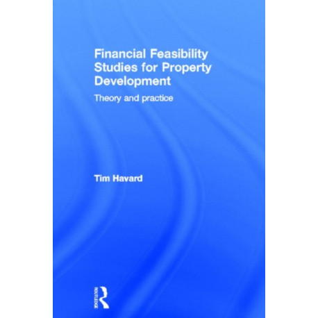 Financial Feasibility Studies for Property Development: Theory and Practice