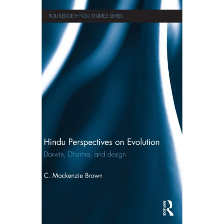 Hindu Perspectives on Evolution: Darwin, Dharma, and Design