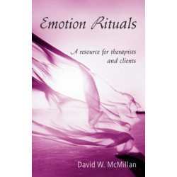 Emotion Rituals: A Resource for Therapists and Clients