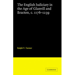 The English Judiciary in the Age of Glanvill and Bracton c.1176-1239
