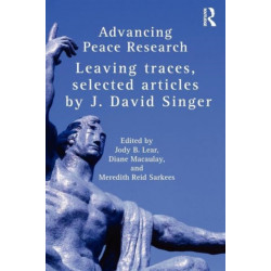 Advancing Peace Research: Leaving Traces, Selected Articles by J. David Singer