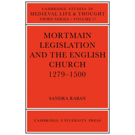 Mortmain Legislation and the English Church 1279–1500