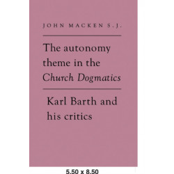 The Autonomy Theme in the Church Dogmatics: Karl Barth and his Critics