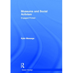 Museums and Social Activism: Engaged Protest