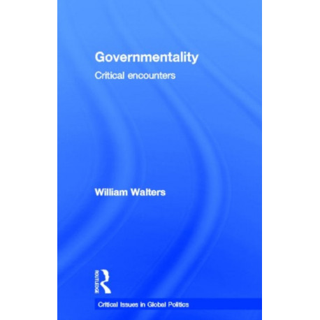 Governmentality: Critical Encounters