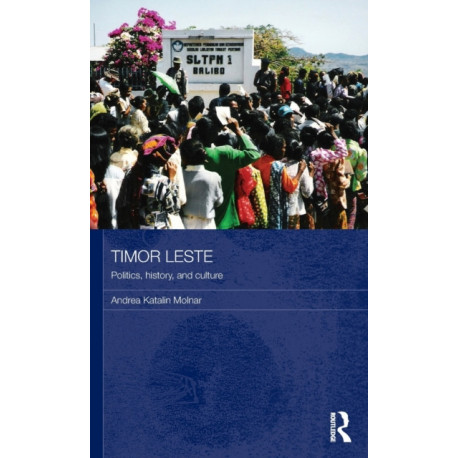 Timor Leste: Politics, History, and Culture