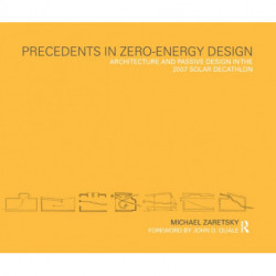 Precedents in Zero-Energy Design: Architecture and Passive Design in the 2007 Solar Decathlon