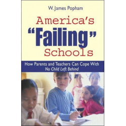 America's Failing Schools: How Parents and Teachers Can Cope With No Child Left Behind