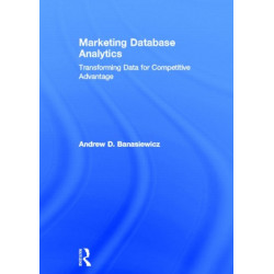Marketing Database Analytics: Transforming Data for Competitive Advantage