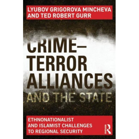 Crime-Terror Alliances and the State: Ethnonationalist and Islamist Challenges to Regional Security