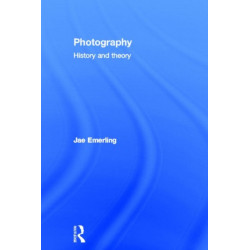 Photography: History and Theory: History and Theory