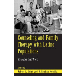 Counseling and Family Therapy with Latino Populations: Strategies that Work