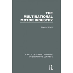 The Multinational Motor Industry (RLE International Business)