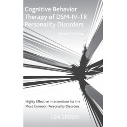 Cognitive Behavior Therapy of DSM-IV-TR Personality Disorders: Highly Effective Interventions for the Most Common Personality Disorders, Second Edition