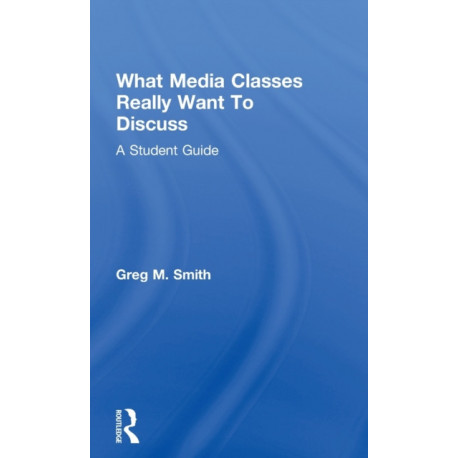What Media Classes Really Want to Discuss: A Student Guide