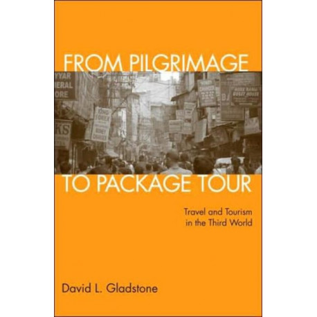 From Pilgrimage to Package Tour: Travel and Tourism in the Third World